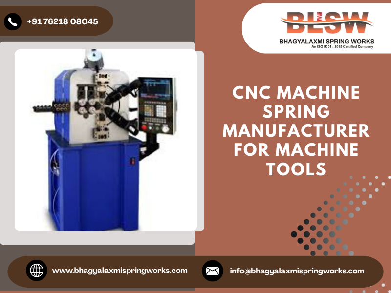 CNC Machine Spring Manufacturer for Machine Tools